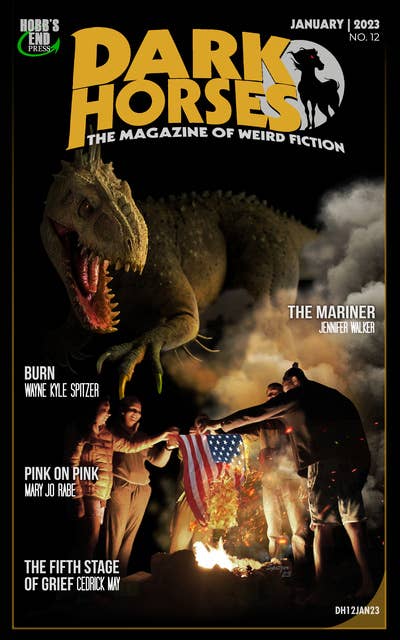 Dark Horses (Dark Horses Magazine, #12): The Magazine of Weird Fiction No. 12 | January 2023