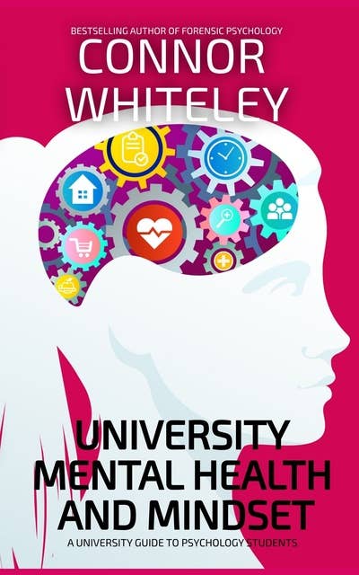 University Mental Health And Mindset: A University Guide For Psychology Students