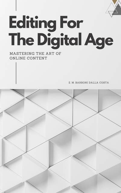 Editing for the Digital Age: Mastering the Art of Online Content.