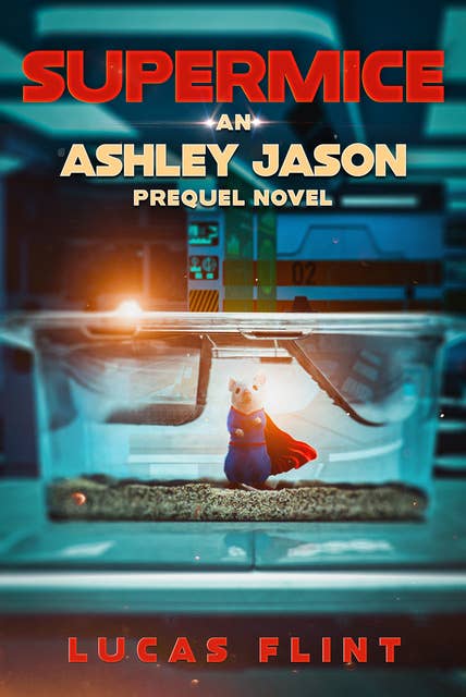 Supermice: An Ashley Jason prequel novel