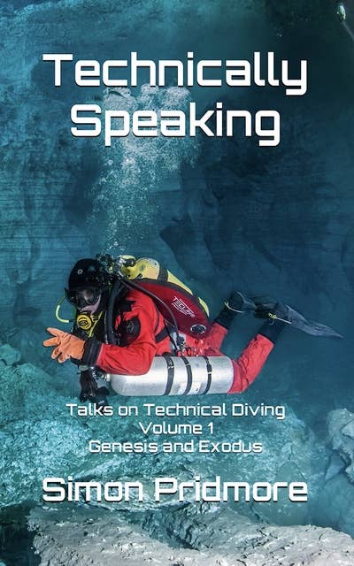 Technically Speaking - Talks on Technical Diving: Genesis and Exodus