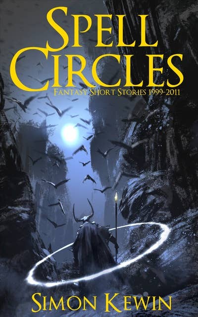 Spell Circles: Fantasy Short Stories 1999-2011