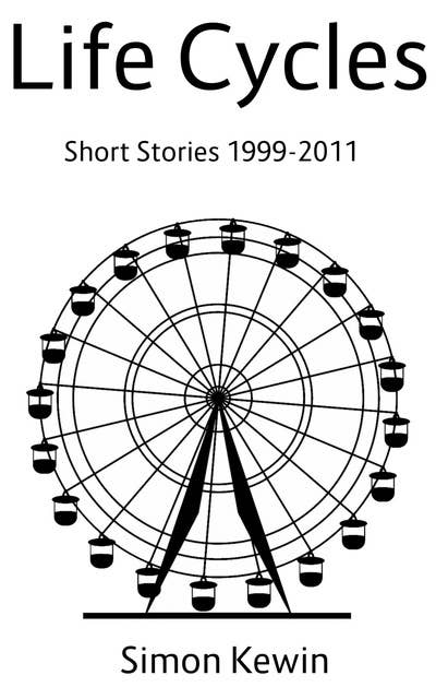 Life Cycles: Short Stories 1999-2011