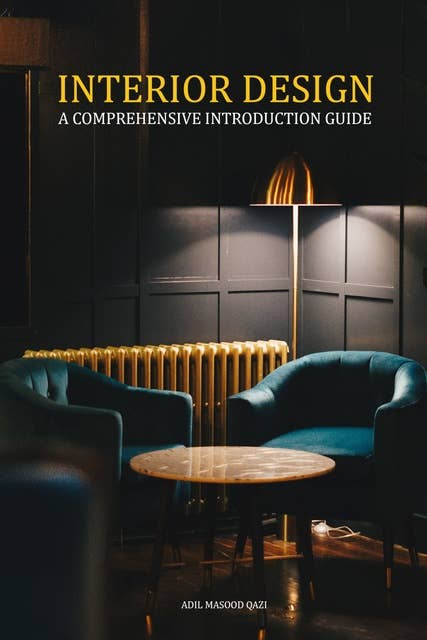 Interior Design: A Comprehensive Introduction Guide