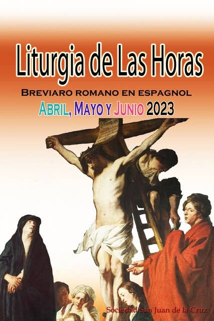 Liturgia de las Horas Breviario romano: en español, en orden, todos los días de abril, mayo y junio de 2023