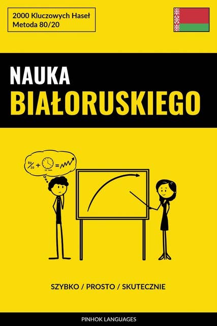 Nauka Białoruskiego - Szybko / Prosto / Skutecznie: 2000 Kluczowych Haseł