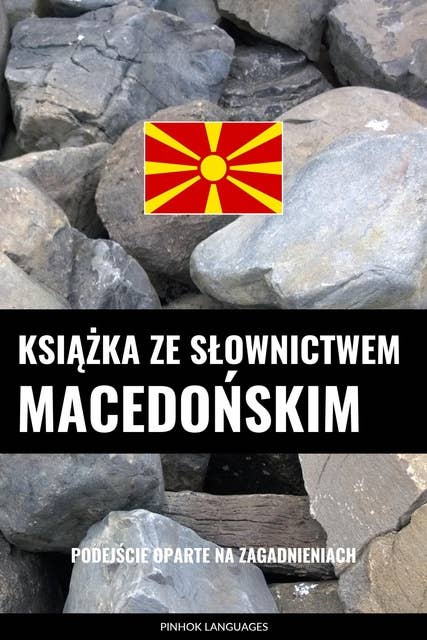 Książka ze słownictwem macedońskim: Podejście oparte na zagadnieniach