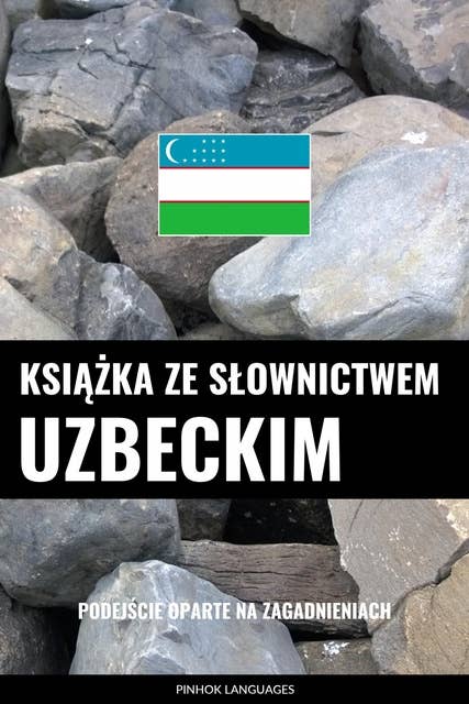 Książka ze słownictwem uzbeckim: Podejście oparte na zagadnieniach