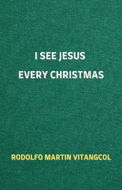 I See Jesus Every Christmas