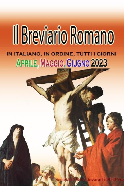 Il Breviario Romano in italiano, in ordine, tutti i giorni per Aprile, Maggio, Giugno 2023