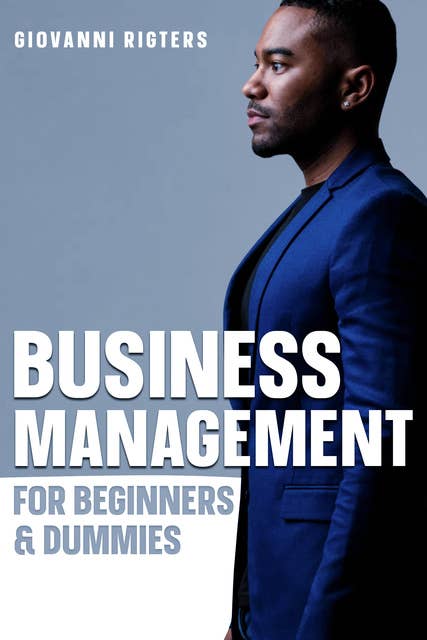 Business Management for Beginners & Dummies