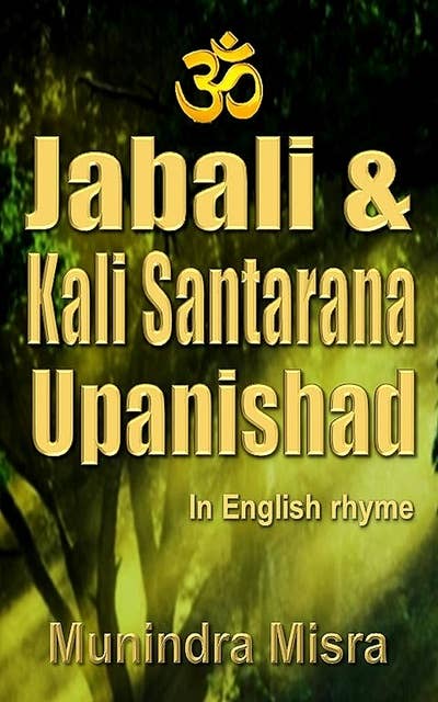 Jabali & Kali Santarana Upanishad: In English Rhyme