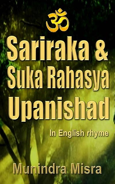 Sariraka & Suka Rahasya Upanishad: In English Rhyme