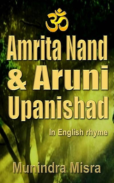 Amrita Nada & Aruni Upanishad: In English Rhyme