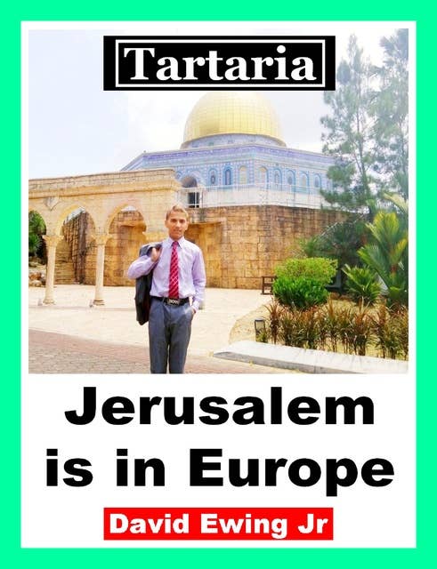 Tartaria - Jerusalem is in Europe