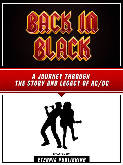 Back In Black: A Journey Through The Story And Legacy Ac/Dc - - Eternia Publishing - Mofibo