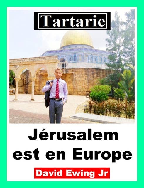 Tartarie - Jérusalem est en Europe