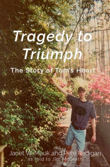 Tragedy to Triumph: The Story of Tom’s Heart