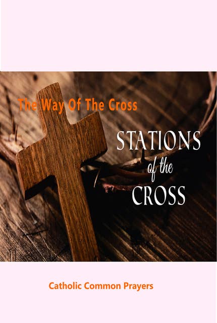The Way of the Cross :Stations of the Cross: