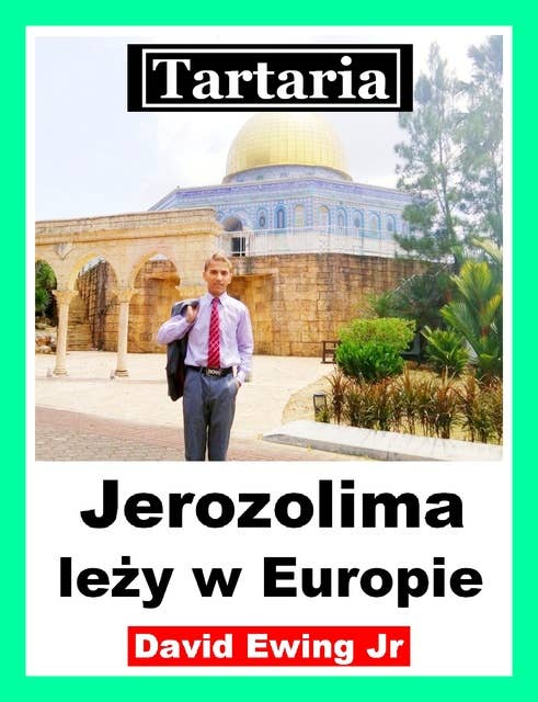 Tartaria - Jerozolima leży w Europie