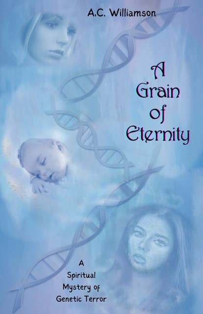 A Grain of Eternity: A spiritual mystery of genetic terror
