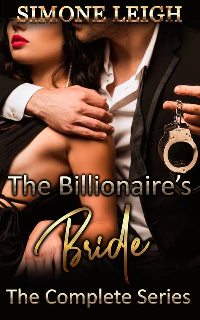 The Billionaire's Bride - The Complete Series: A Steamy, Billionaire, Romantic Suspense and Mystery