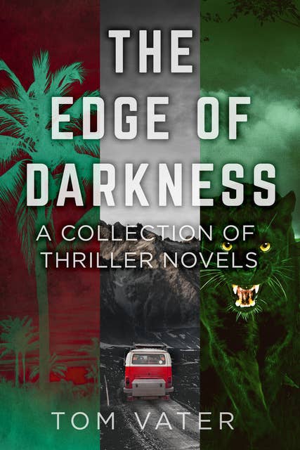 The Edge Of Darkness: A Collection Of Thriller Novels