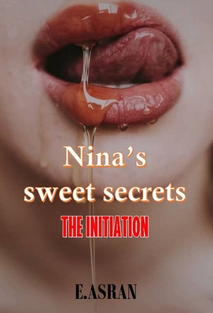Nina's sweet secrets: The Initiation