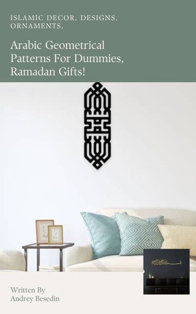 Arabic geometrical patterns for dummies, Ramadan gifts!: Islamic decor, designs, ornaments