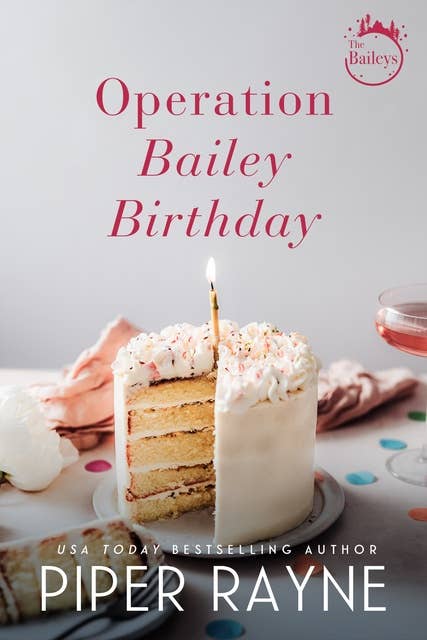 Operation Bailey Birthday: A Bailey Novella (The Baileys)
