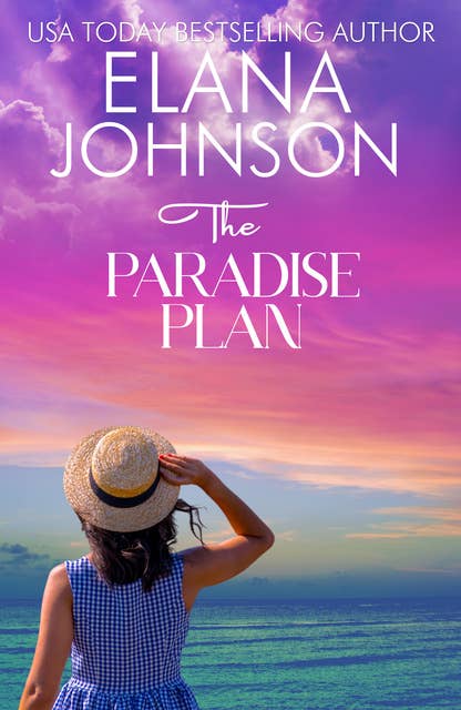 The Paradise Plan: Sweet Romance & Women’s Friendship Fiction