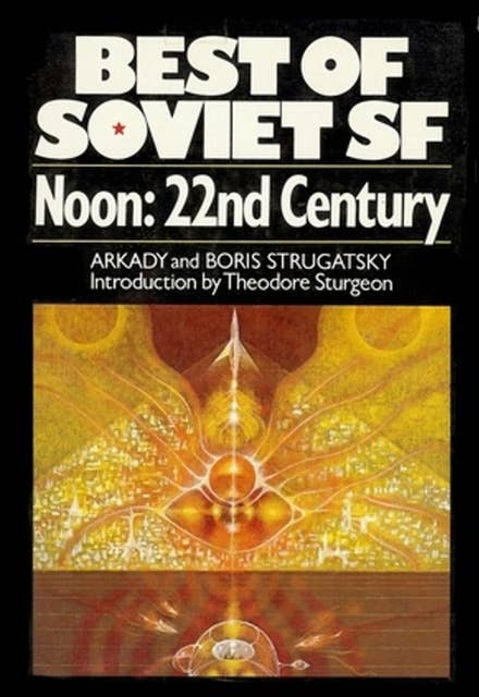 Noon: 22nd Century: Best Soviet SF