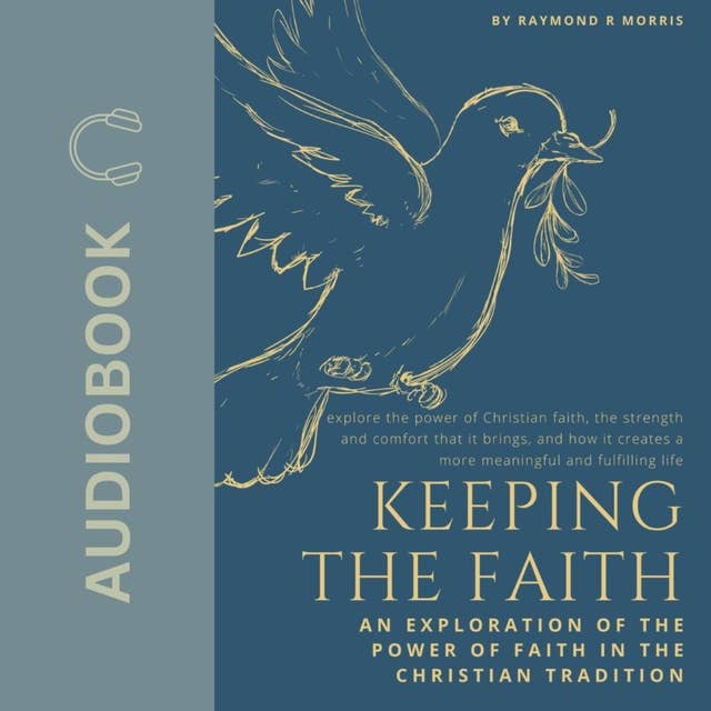 Keeping the Faith: An Exploration of the Power of Faith in the Christian Tradition
