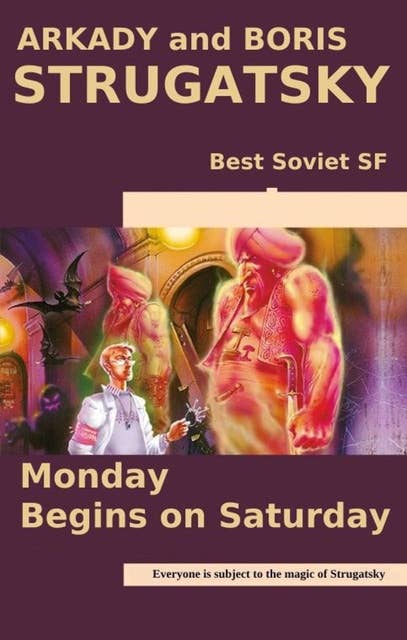 Monday Begins on Saturday: Best Soviet SF