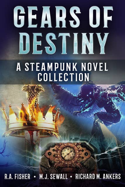 Gears of Destiny: A Steampunk Novel Collection
