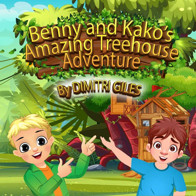 Benny and Kako's Amazing Treehouse Adventure