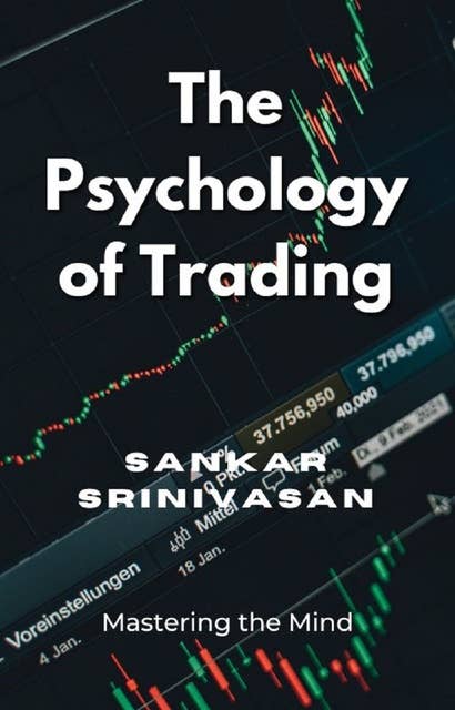 The Psychology of Trading: Mastering the Mind