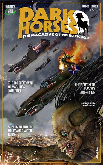 Dark Horses: The Magazine of Weird Fiction: No. 17 | June 2023