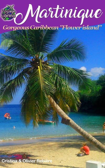 Martinique: Gorgeous Caribbean "Flower island"