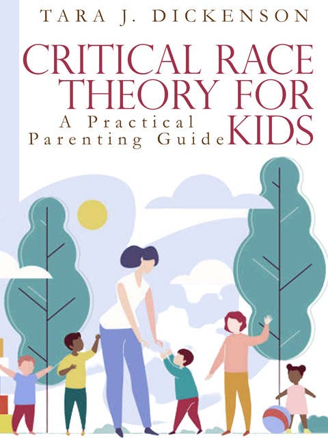 Critical Race Theory For Kids: A Practical Parenting Guide