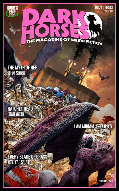 Dark Horses: The Magazine of Weird Fiction No. 18: July 2023