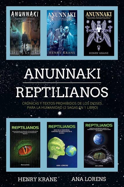 Anunnaki Reptilianos: Crónicas y Textos Prohibidos de los Dioses para la Humanidad (2 Sagas en 1 Libro)