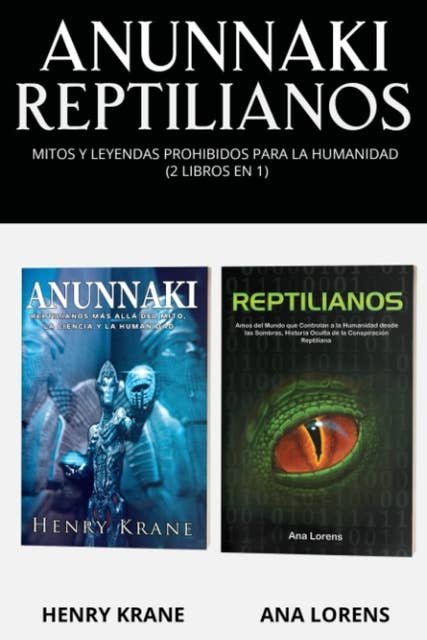 Anunnaki Reptilianos: Mitos y Leyendas Prohibidos para la Humanidad