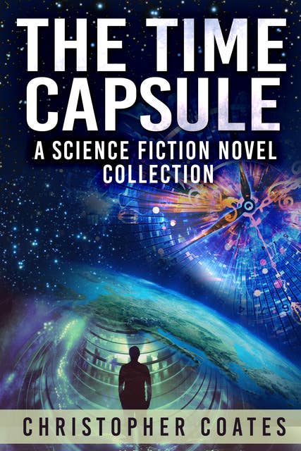 The Time Capsule: A Science Fiction Novel Collection