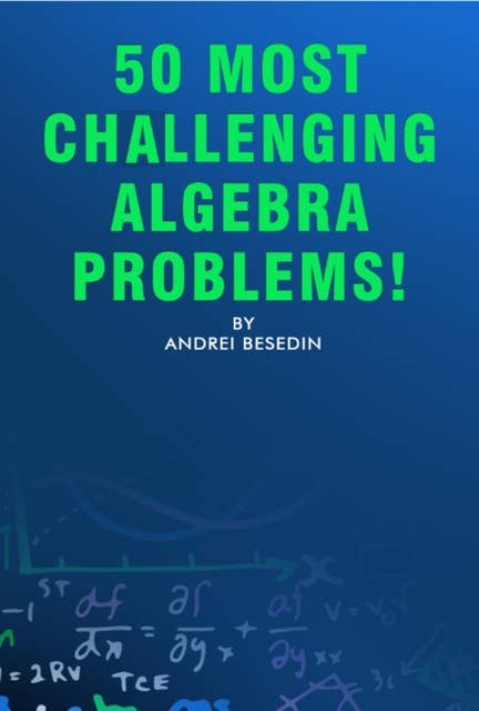 50 Most Challenging Algebra Problems!