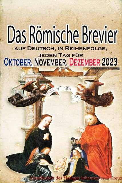 Das Römische Brevier: auf Deutsch, in Reihenfolge, jeden Tag für Oktober, November, Dezember 2023