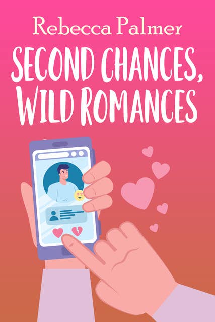 Second Chances, Wild Romances