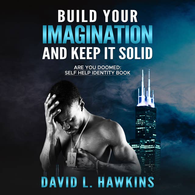 Build Your Imagination And Keep It Solid: Are You Doomed Self-Help Book