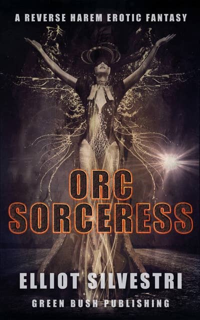 Orc Sorceress: A Reverse Harem Fantasy Erotic Novel