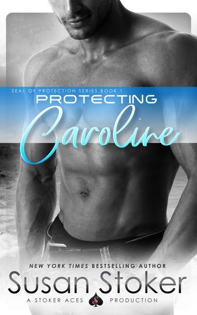 Protecting Caroline: A Navy SEAL Military Romantic Suspense Novel